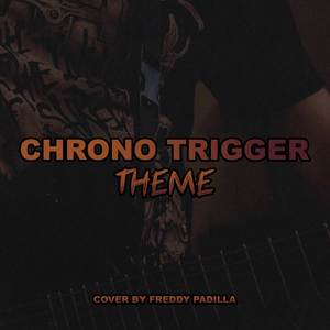 Chrono Trigger Main Theme (From "Chrono Trigger")