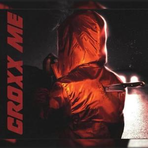 Croxx Me (Explicit)