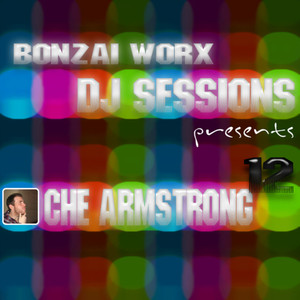 Bonzai Worx - DJ Sessions 12 - mixed by Ché Armstrong