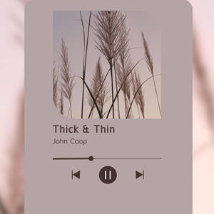 Thick & Thin