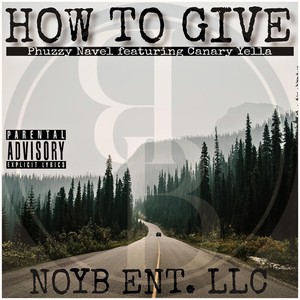 How to Give (feat. Canary Yella) (Explicit)