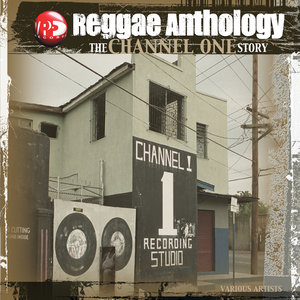 Reggae Anthology: The Channel One Story