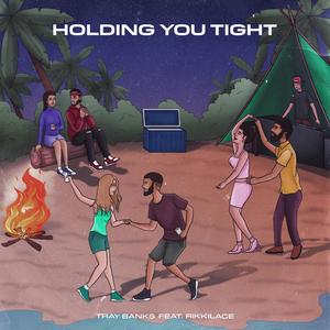 Holding You Tight(feat. Rikkilace)