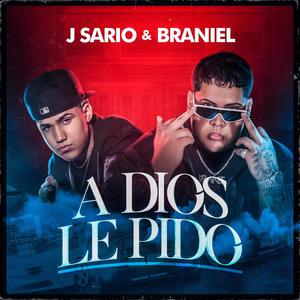 A Dios Le Pido(feat. Braniel) (Explicit)