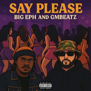 Say Please (feat. Big Eph) (Explicit)