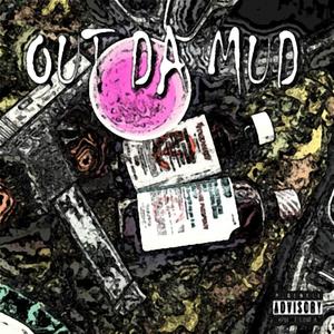 Out The Mud (Explicit)