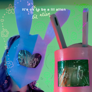 It's OK to be a lil Alien (Explicit)