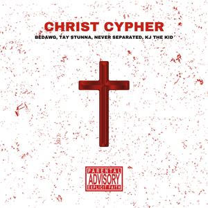 Christ Cypher (feat. Tay Stunna, Never Separated & KJ The Kid)