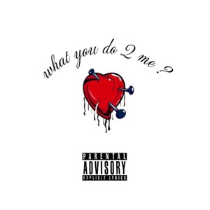 What You Do 2 Me (Explicit)