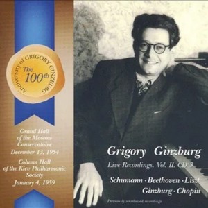 Grigory Ginzburg: Live Recordings, Vol. II, CD 3: Schumann, Beethoven, Liszt, Etc.