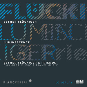 Esther Flückiger: Luminescence (Chamber Music & Piano Music)