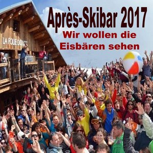 Après-Skibar 2017, Wir Wollen die Eisbären sehen