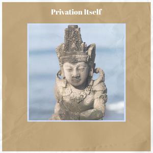 Privation Itself