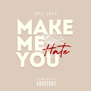 Make Me Hate You (Explicit)