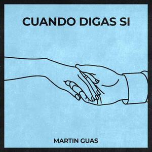 Martin Guas - Cuando Digas Si