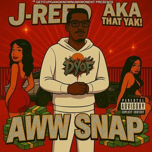 J-Reed AKA That YAK! - SNAP (AWW SNAP) (Explicit)