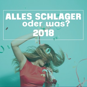 Alles Schlager oder was? 2018