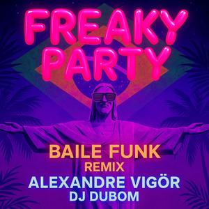 FREAKY PARTY (Baile Funk Remix)