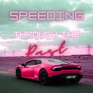 Speed Through The Past (Explicit)