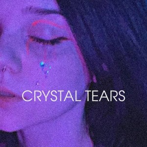 CRYSTAL TEARS (Explicit)