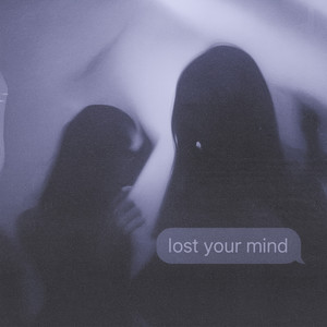 lost your mind (Explicit)