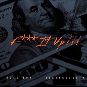 **** it up (feat. Boss boy) (Explicit)