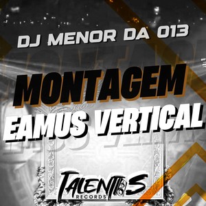 MONTAGEM EAMUS VERTICAL (Explicit)