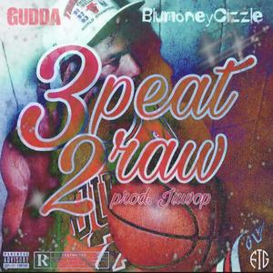 3Peat2Raw (feat. BluMoney Cizzle) [Explicit]