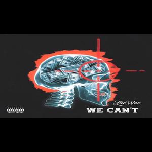 We Can't (Explicit)