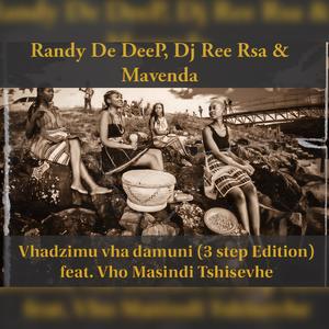 Randy De DeeP - Vhadzimu vha damuni (feat. Dj Ree Rsa, Mavenda & Vho masindi tshisevhe|3 step Version)