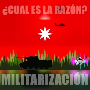 ¿Cuál es la razón de la militarización? (Explicit)