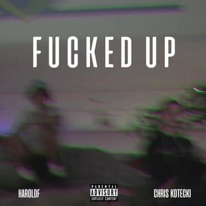 ****ed Up (feat. Chris Kotecki) [Explicit]