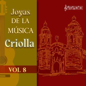 Joyas De La Música Criolla, Vol. 8