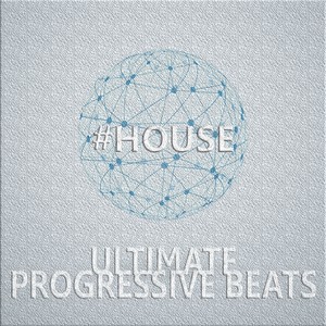 #House, Ultimate Progressive Beats (Deep Techno And Deluxe Tech House)