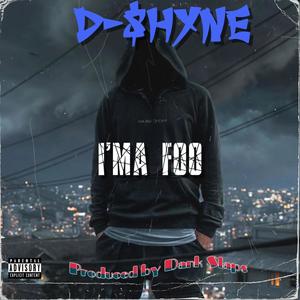 I'ma Foo (feat. Produced by Dank Slaps) [Explicit]