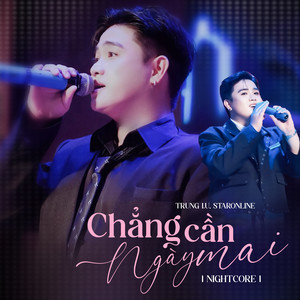 Chẳng Cần Ngày Mai (Nightcore)
