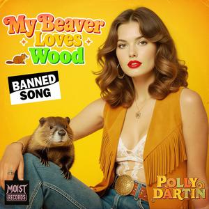 My Beaver Loves Wood (feat. Polly Dartin)
