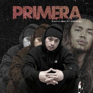 Primera(feat. Vikyyy Boy & ANGHEL) (Explicit)