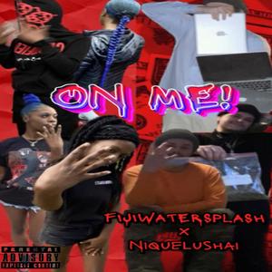 ON ME! X Niquelushai (Explicit)