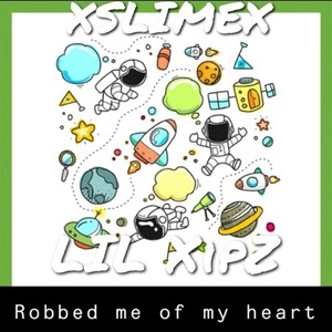 Robbed Me Of My Heart(feat. lil Xipz) (Explicit)