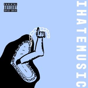 ihatemusic (Explicit)