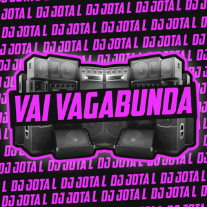 Vai Vagabunda (Explicit)