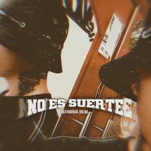 No Es Suerte (Explicit)