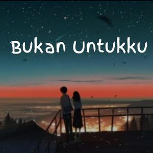 Bukan Untukku