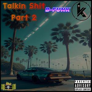 Talkin Shit, Pt. 2 (feat. KARMAA) (Explicit)