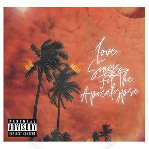 Love Songs For The Apocalypse (Explicit)