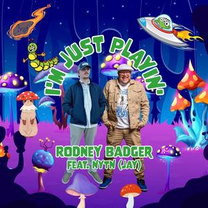 I'm Just Playin' (feat. Rodney Badger) (Explicit)