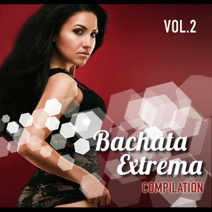 Bachata Extrema Compilation Vol. 2