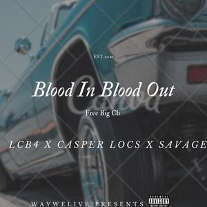 Blood In Blood Out (feat. Casper Locs & Savage) (Explicit)