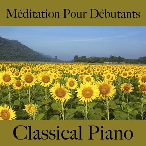 Méditation pour débutants: classical piano - la meilleure musique pour la relaxation